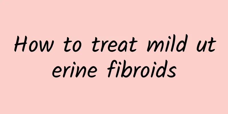 How to treat mild uterine fibroids