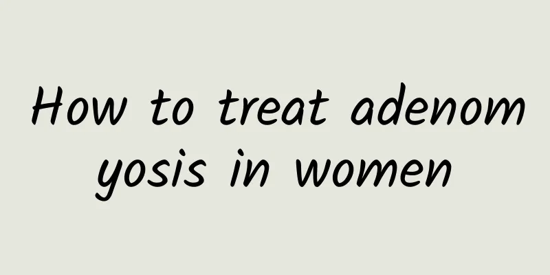 How to treat adenomyosis in women