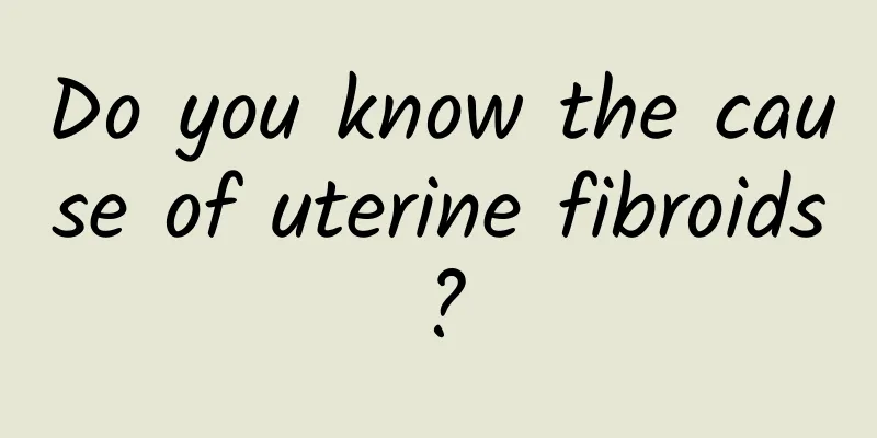 Do you know the cause of uterine fibroids?