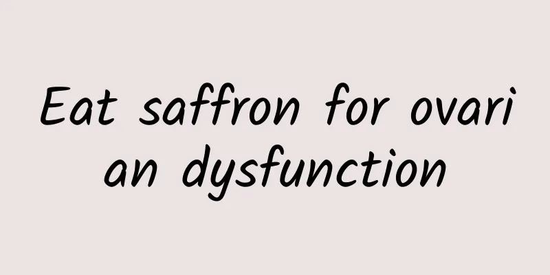 Eat saffron for ovarian dysfunction