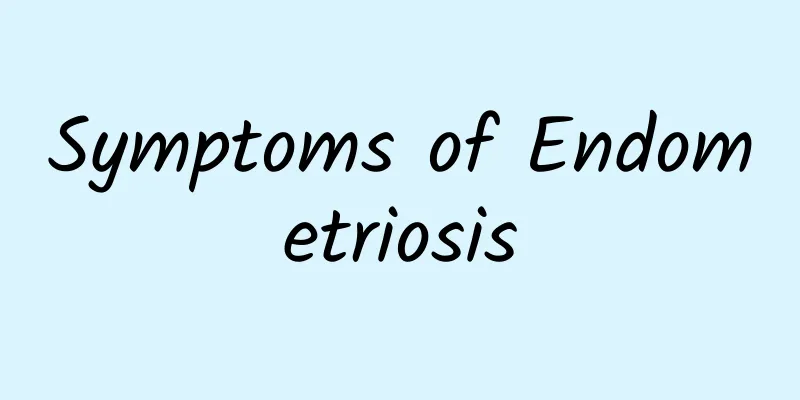 Symptoms of Endometriosis