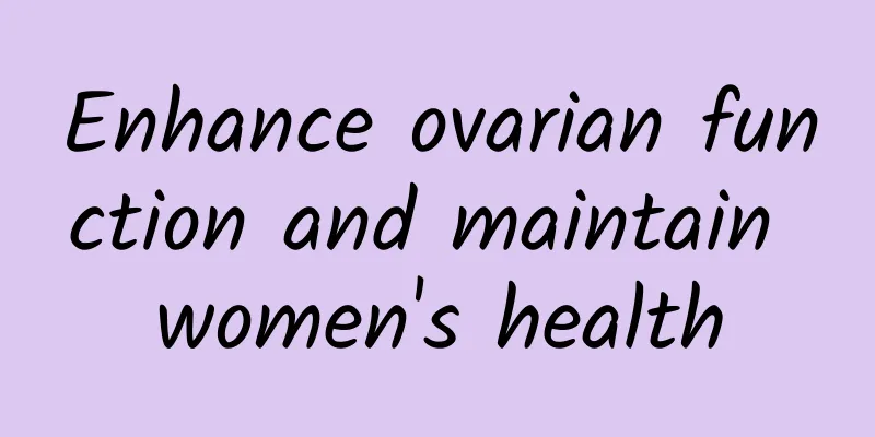 Enhance ovarian function and maintain women's health