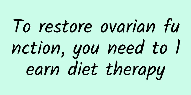To restore ovarian function, you need to learn diet therapy