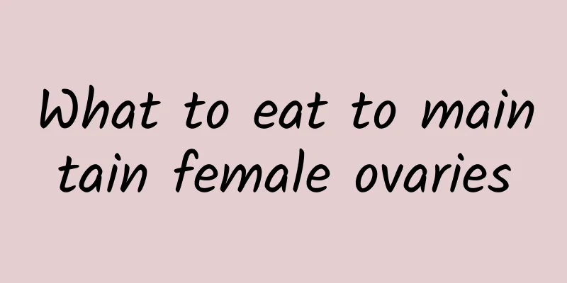What to eat to maintain female ovaries