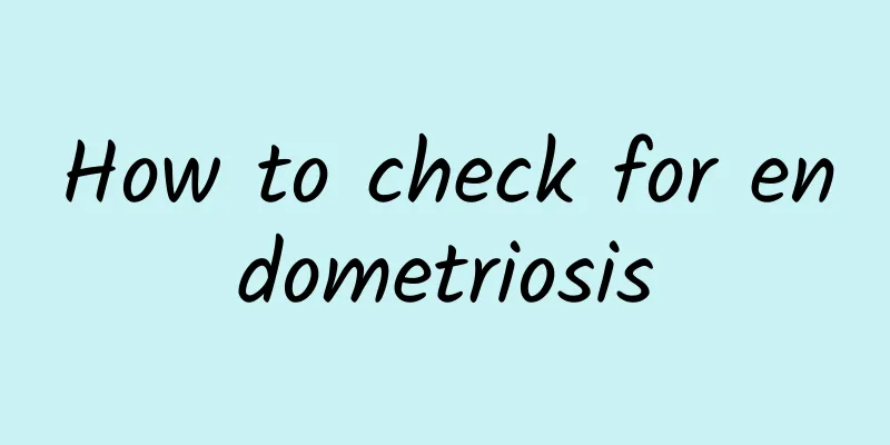 How to check for endometriosis