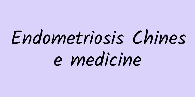Endometriosis Chinese medicine