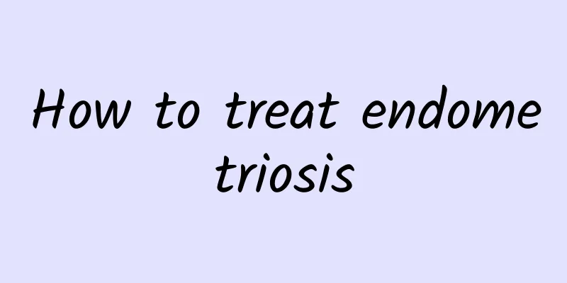 How to treat endometriosis