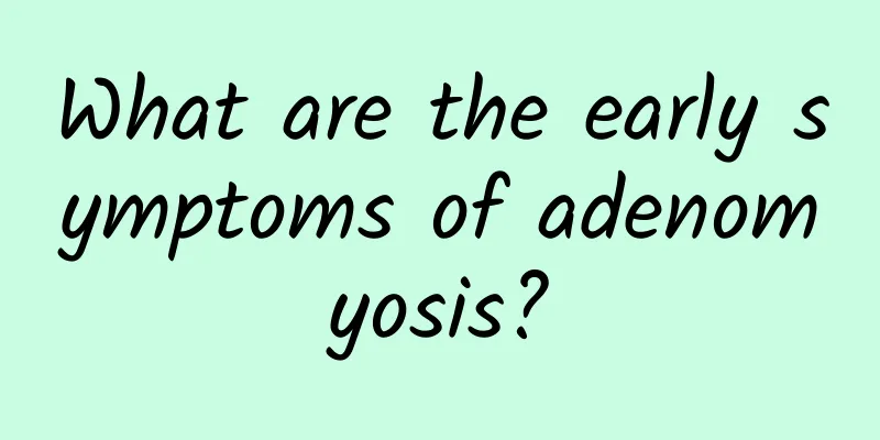 What are the early symptoms of adenomyosis?