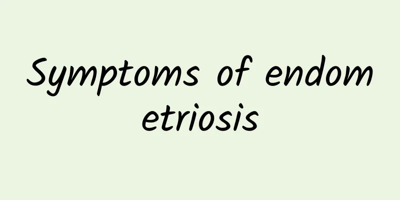 Symptoms of endometriosis
