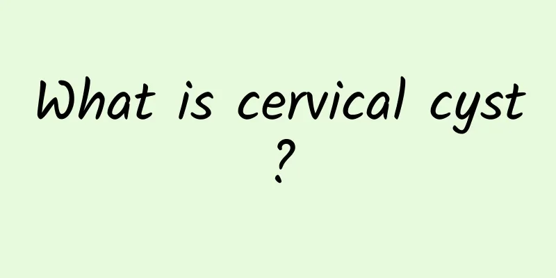 What is cervical cyst?