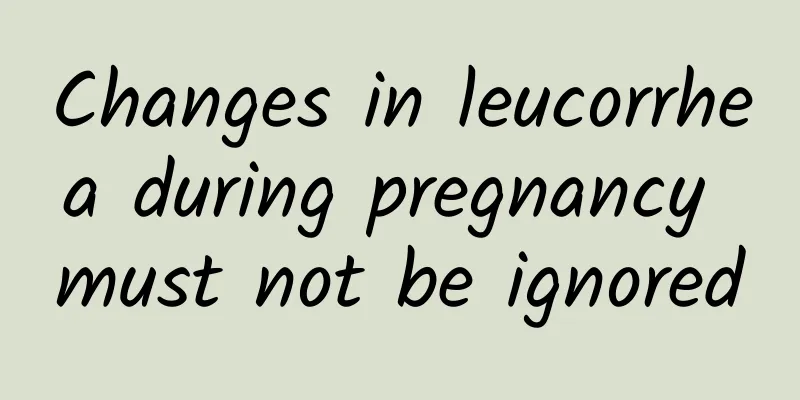 Changes in leucorrhea during pregnancy must not be ignored
