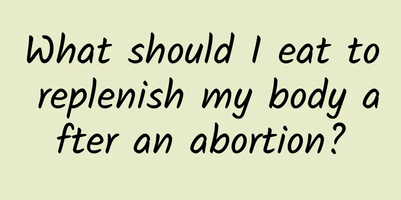 What should I eat to replenish my body after an abortion?