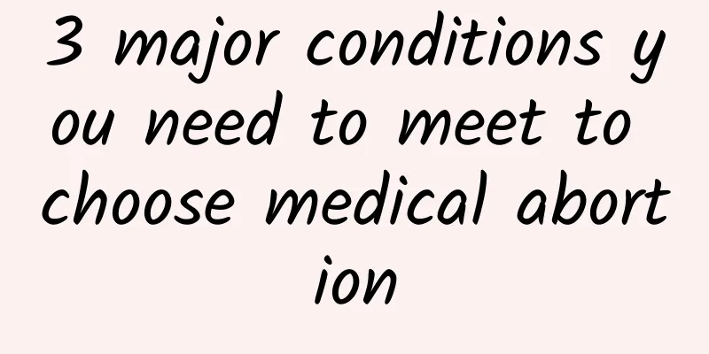 3 major conditions you need to meet to choose medical abortion