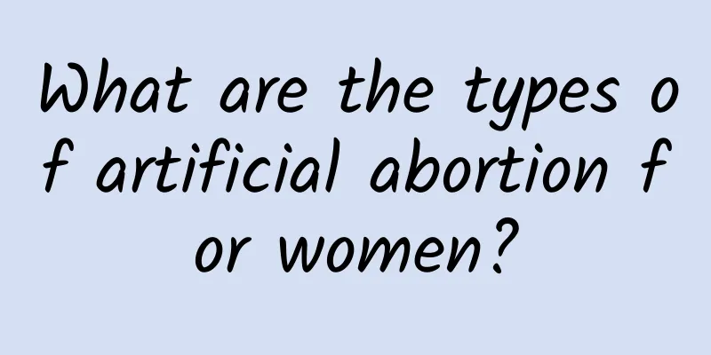 What are the types of artificial abortion for women?