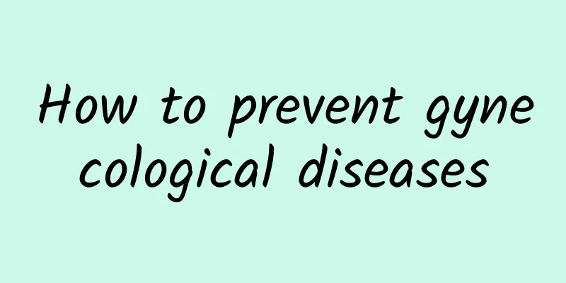 How to prevent gynecological diseases