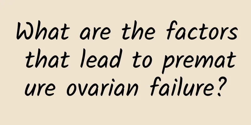 What are the factors that lead to premature ovarian failure?