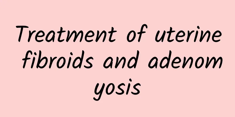 Treatment of uterine fibroids and adenomyosis