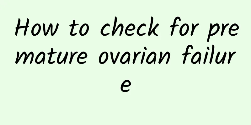 How to check for premature ovarian failure