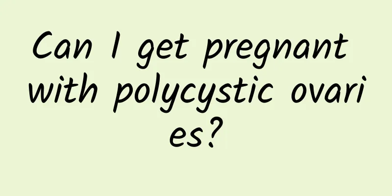 Can I get pregnant with polycystic ovaries?