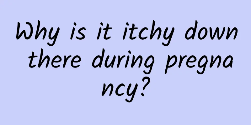 Why is it itchy down there during pregnancy?