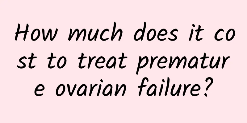 How much does it cost to treat premature ovarian failure?