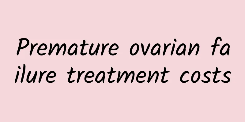 Premature ovarian failure treatment costs
