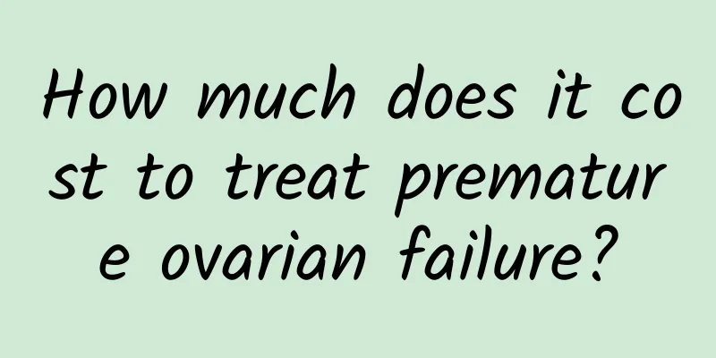 How much does it cost to treat premature ovarian failure?
