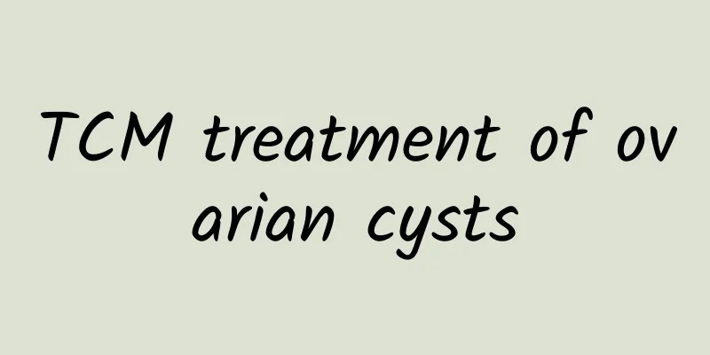 TCM treatment of ovarian cysts