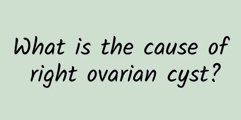 What is the cause of right ovarian cyst?