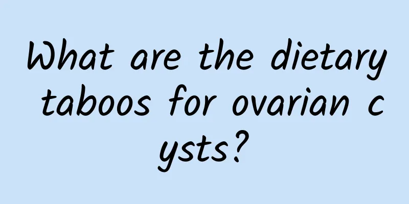 What are the dietary taboos for ovarian cysts?