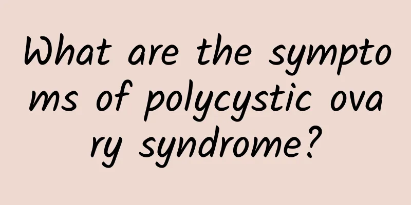 What are the symptoms of polycystic ovary syndrome?