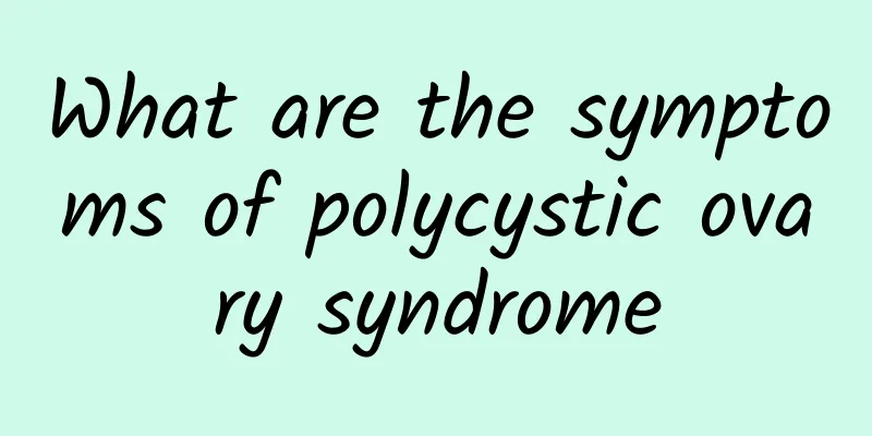 What are the symptoms of polycystic ovary syndrome