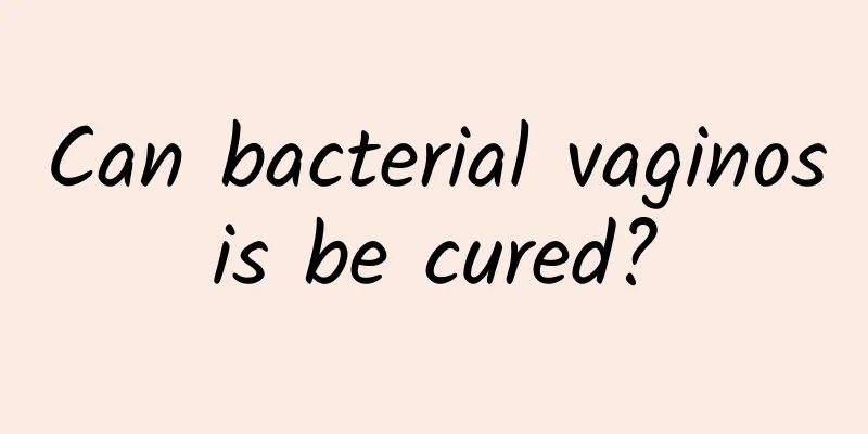 Can bacterial vaginosis be cured?