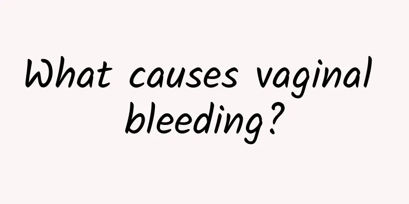 What causes vaginal bleeding?