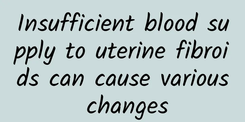 Insufficient blood supply to uterine fibroids can cause various changes