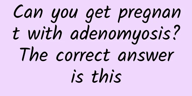 Can you get pregnant with adenomyosis? The correct answer is this