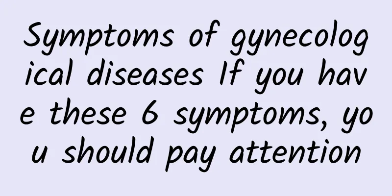 Symptoms of gynecological diseases If you have these 6 symptoms, you should pay attention