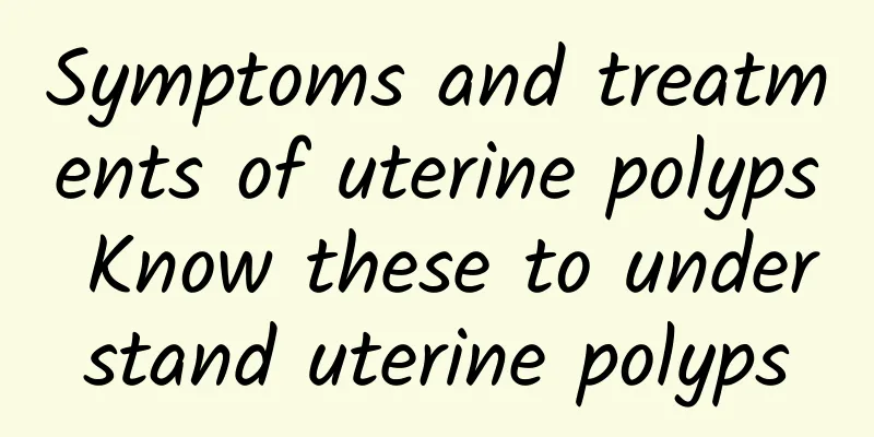 Symptoms and treatments of uterine polyps Know these to understand uterine polyps