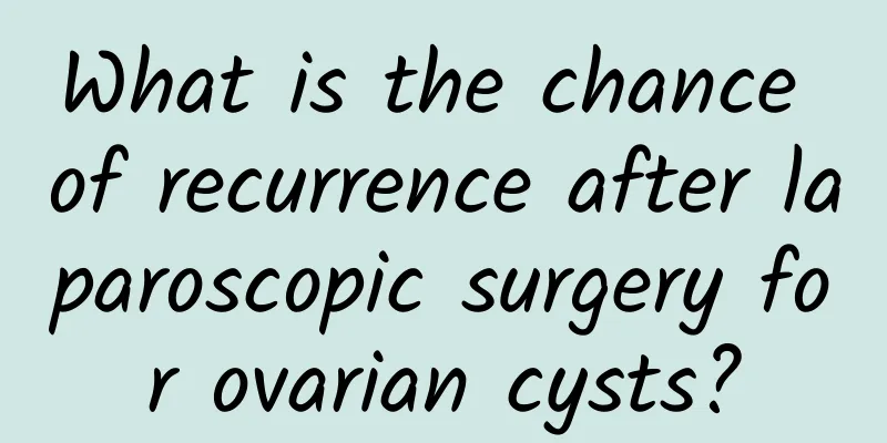 What is the chance of recurrence after laparoscopic surgery for ovarian cysts?