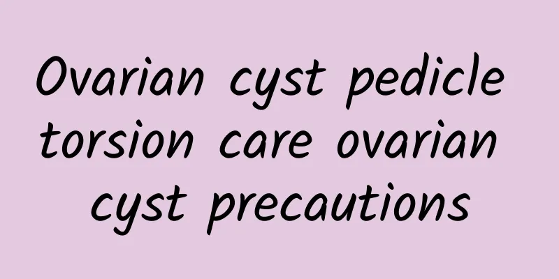 Ovarian cyst pedicle torsion care ovarian cyst precautions