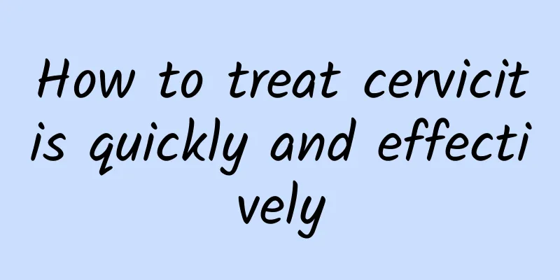 How to treat cervicitis quickly and effectively