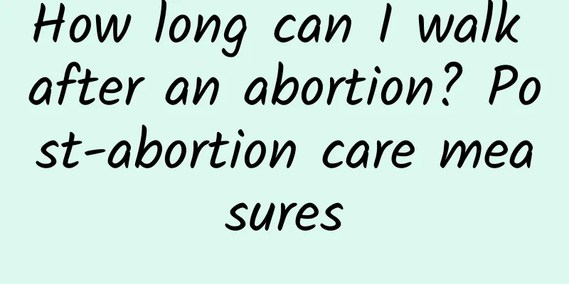 How long can I walk after an abortion? Post-abortion care measures