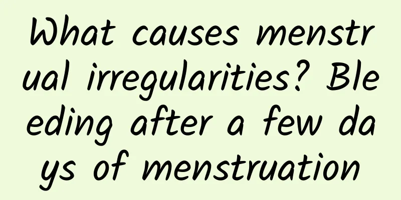 What causes menstrual irregularities? Bleeding after a few days of menstruation