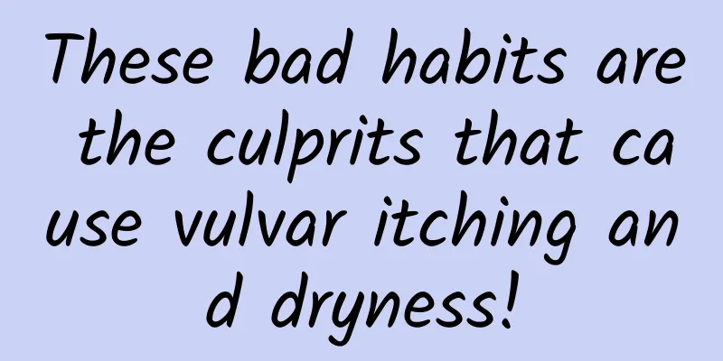 These bad habits are the culprits that cause vulvar itching and dryness!