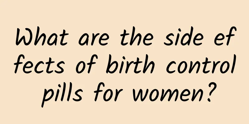 What are the side effects of birth control pills for women?