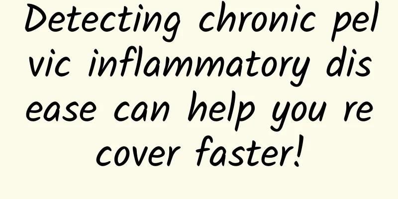 Detecting chronic pelvic inflammatory disease can help you recover faster!