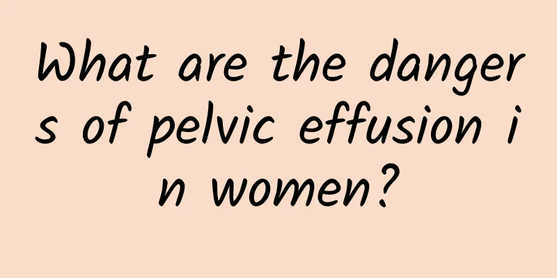 What are the dangers of pelvic effusion in women?