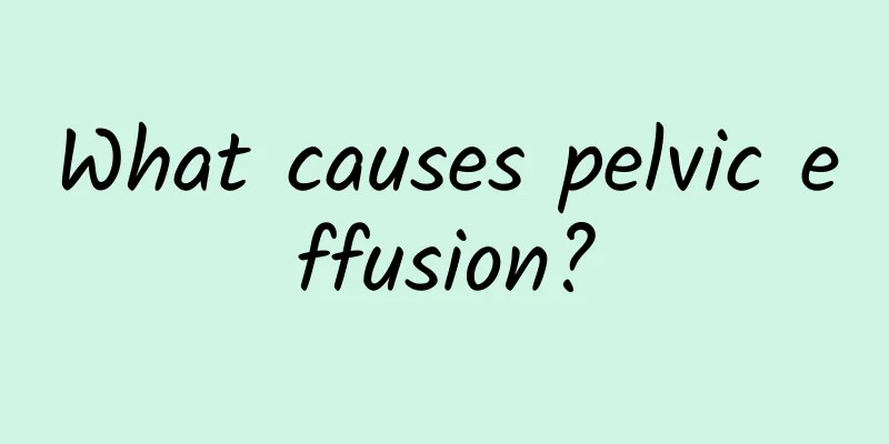 What causes pelvic effusion?