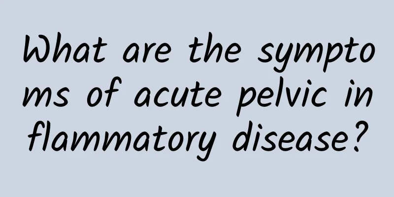What are the symptoms of acute pelvic inflammatory disease?