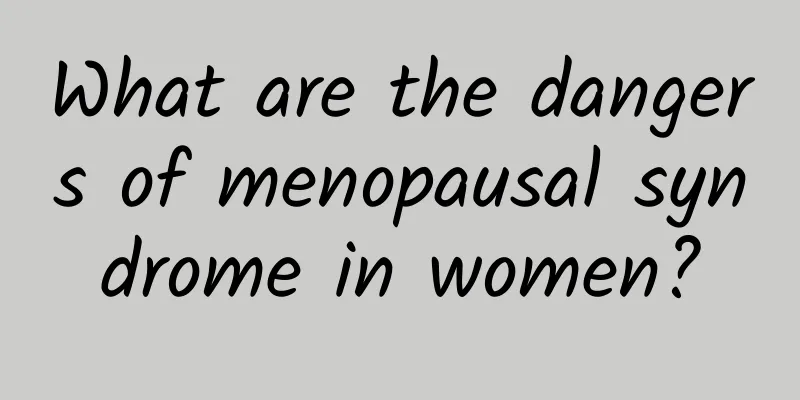 What are the dangers of menopausal syndrome in women?